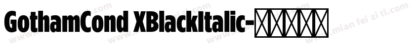 GothamCond XBlackItalic字体转换